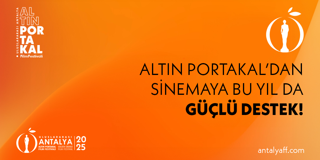 Altın Portakal’dan Sinemaya Bu Yıl da Güçlü Destek! Altın Portakal'dan Sinemaya Bu Yıl da Güçlü Destek!