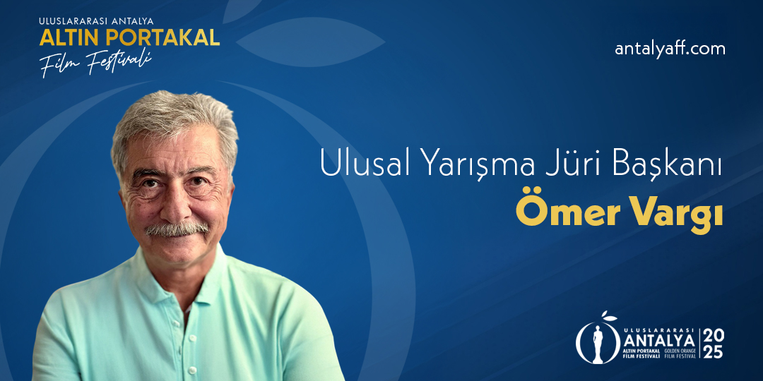 62. Uluslararası Antalya Altın Portakal Film Festivali’nde Ulusal Uzun Metraj Jüri Başkanı Ömer Vargı Oldu