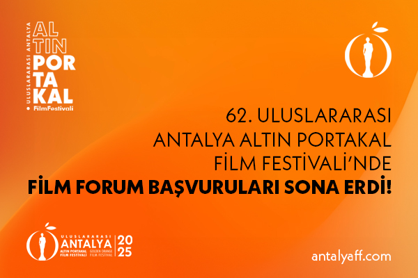 62. Uluslararası Antalya Altın Portakal Film Festivali’nde Film Forum Başvuruları Sona Erdi!